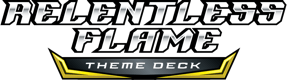 Relentless Flame Theme Deck logo.